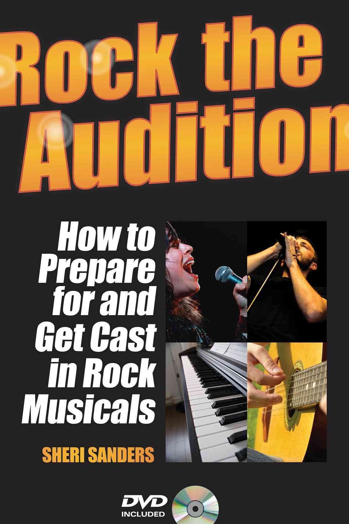 Rock the Audition: How to Prepare for and Get Cast in Rock Musicals,Used