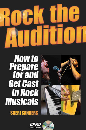 Rock the Audition: How to Prepare for and Get Cast in Rock Musicals,Used