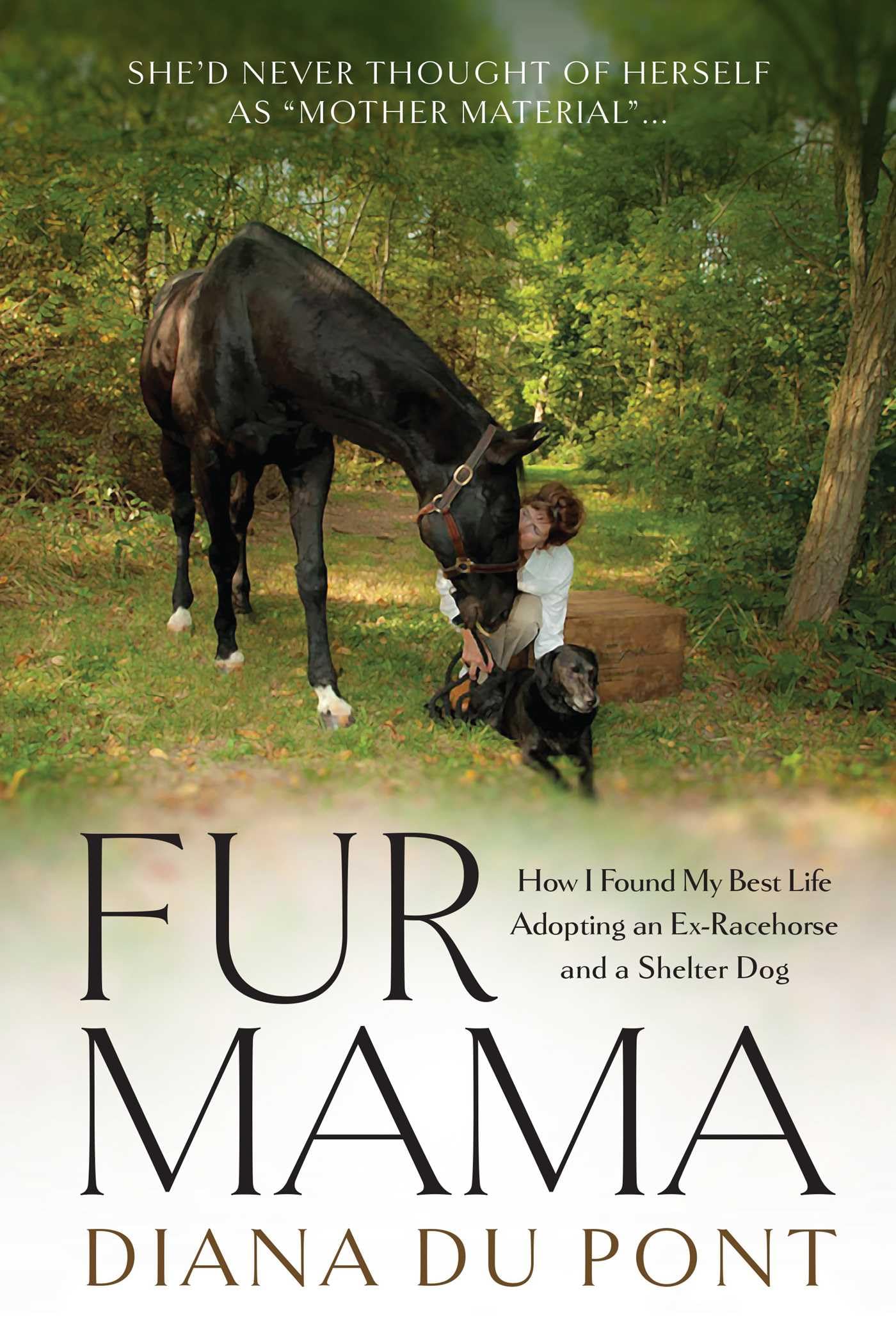 Fur Mama: How I Found My Best Life Adopting An ExRacehorse And A Shelter Dog