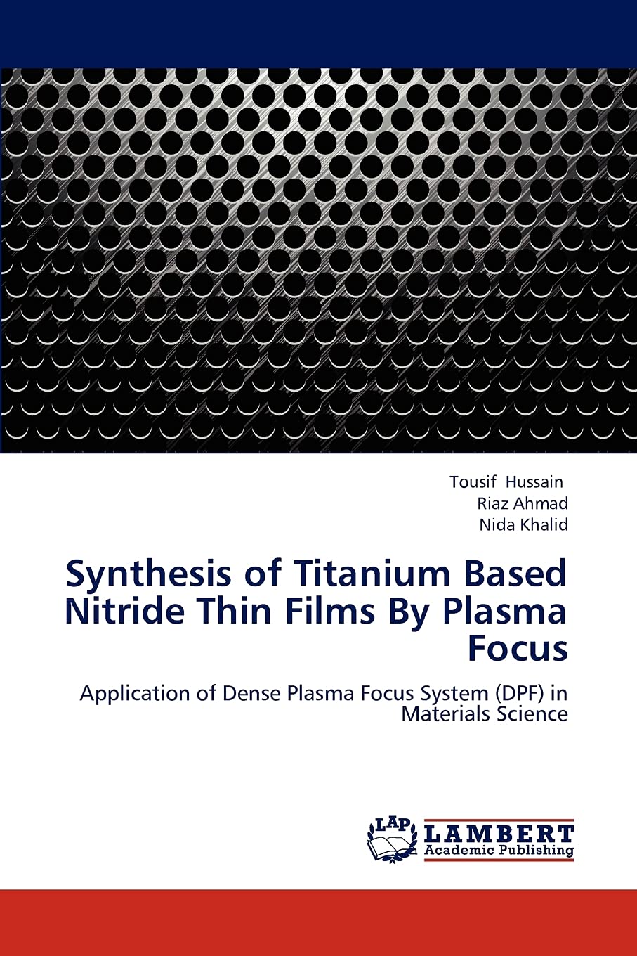 Synthesis of Titanium Based Nitride Thin Films By Plasma Focus: Application of Dense Plasma Focus System (DPF) in Materials Scie,Used