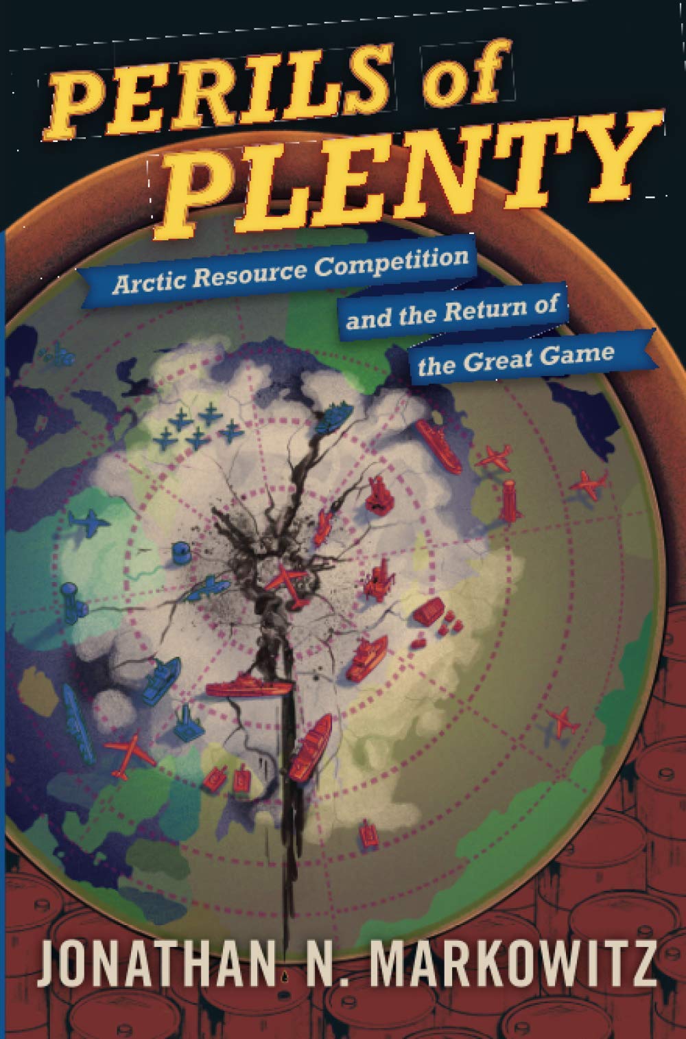 Perils of Plenty: Arctic Resource Competition and the Return of the Great Game,Used