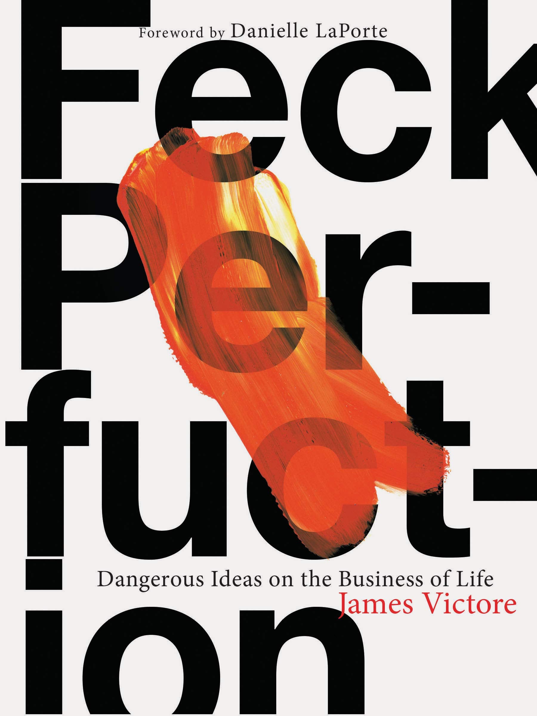 Feck Perfuction: Dangerous Ideas On The Business Of Life (Business Books, Graphic Design Books, Books On Success)