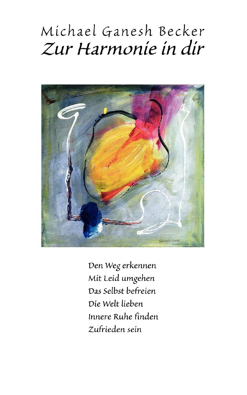 Zur Harmonie in dir: Den Weg erkennen  Mit Leid umgehen  Das Selbst befreien  Die Welt lieben  Innere Ruhe finden  Zufriede,Used
