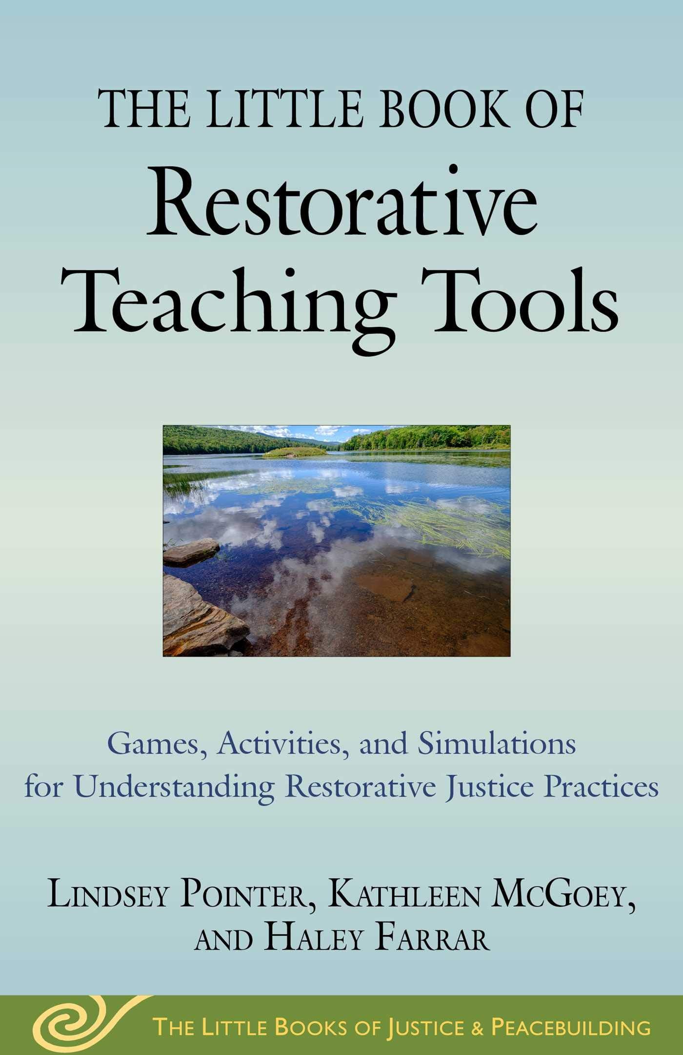 The Little Book of Restorative Teaching Tools: Games, Activities, and Simulations for Understanding Restorative Justice Practice