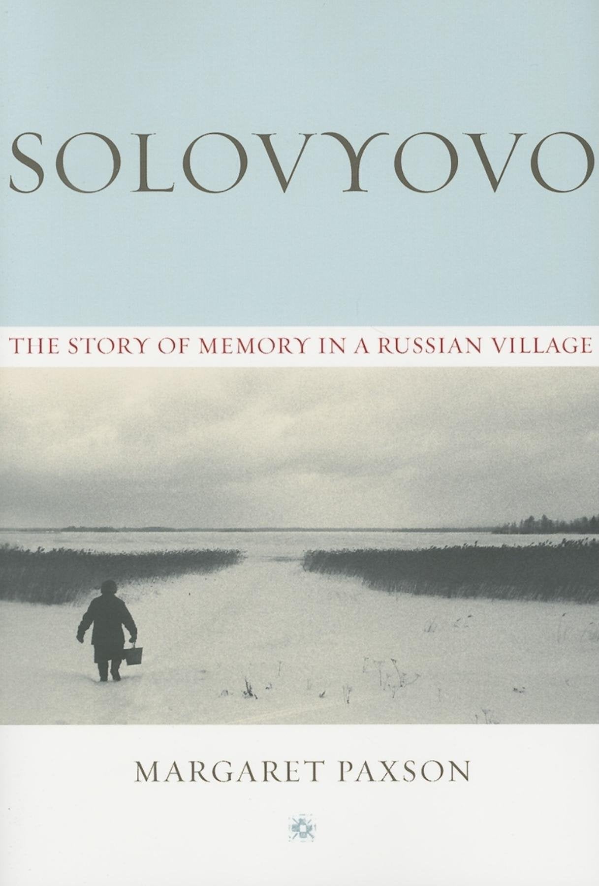 Solovyovo: The Story Of Memory In A Russian Village,Used