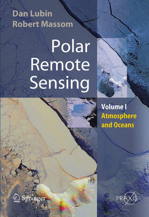 Polar Remote Sensing: Volume I: Atmosphere and Oceans (Springer Praxis Books),New