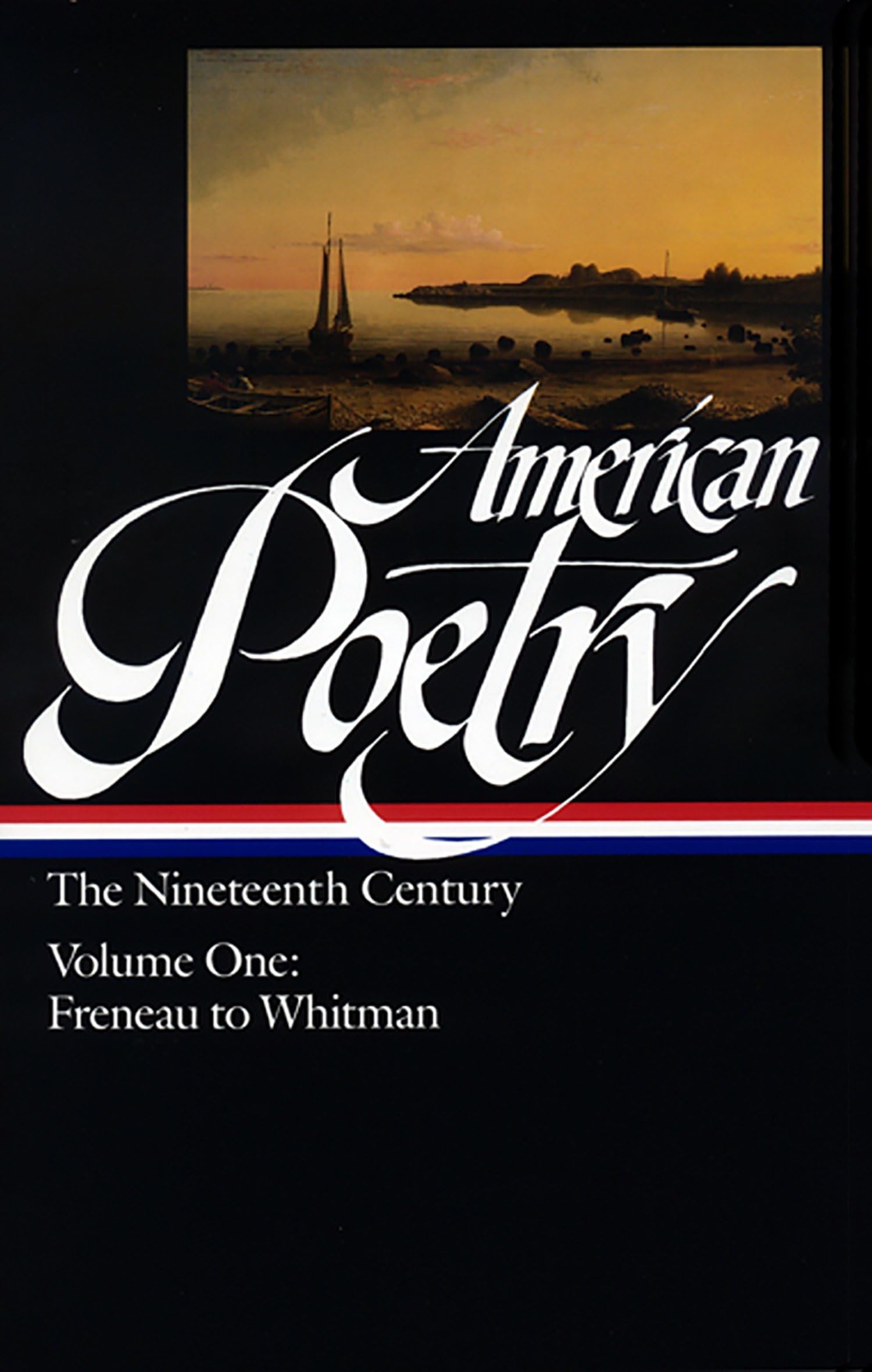 American Poetry: The Nineteenth Century, Vol. 1: Philip Freneau To Walt Whitman