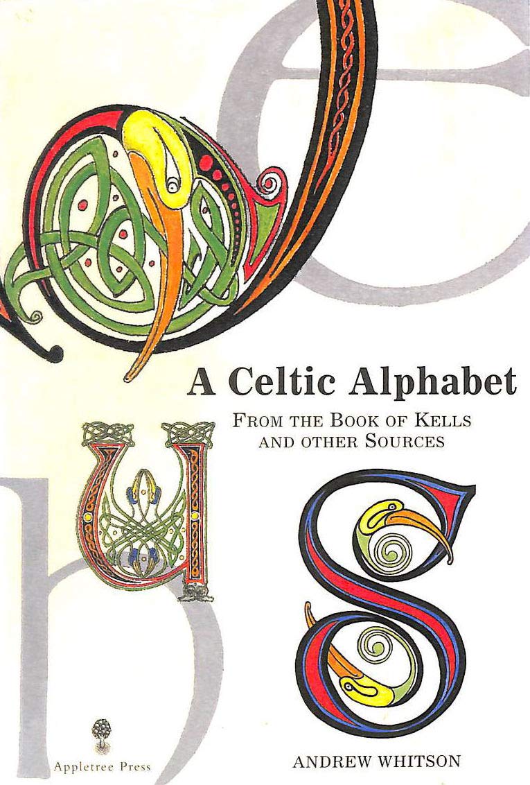 A Celtic Alphabet: From the Book of Kells and Other Sources,Used