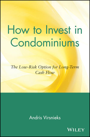 How to Invest in Condominiums: The LowRisk Option for LongTerm Cash Flow,Used