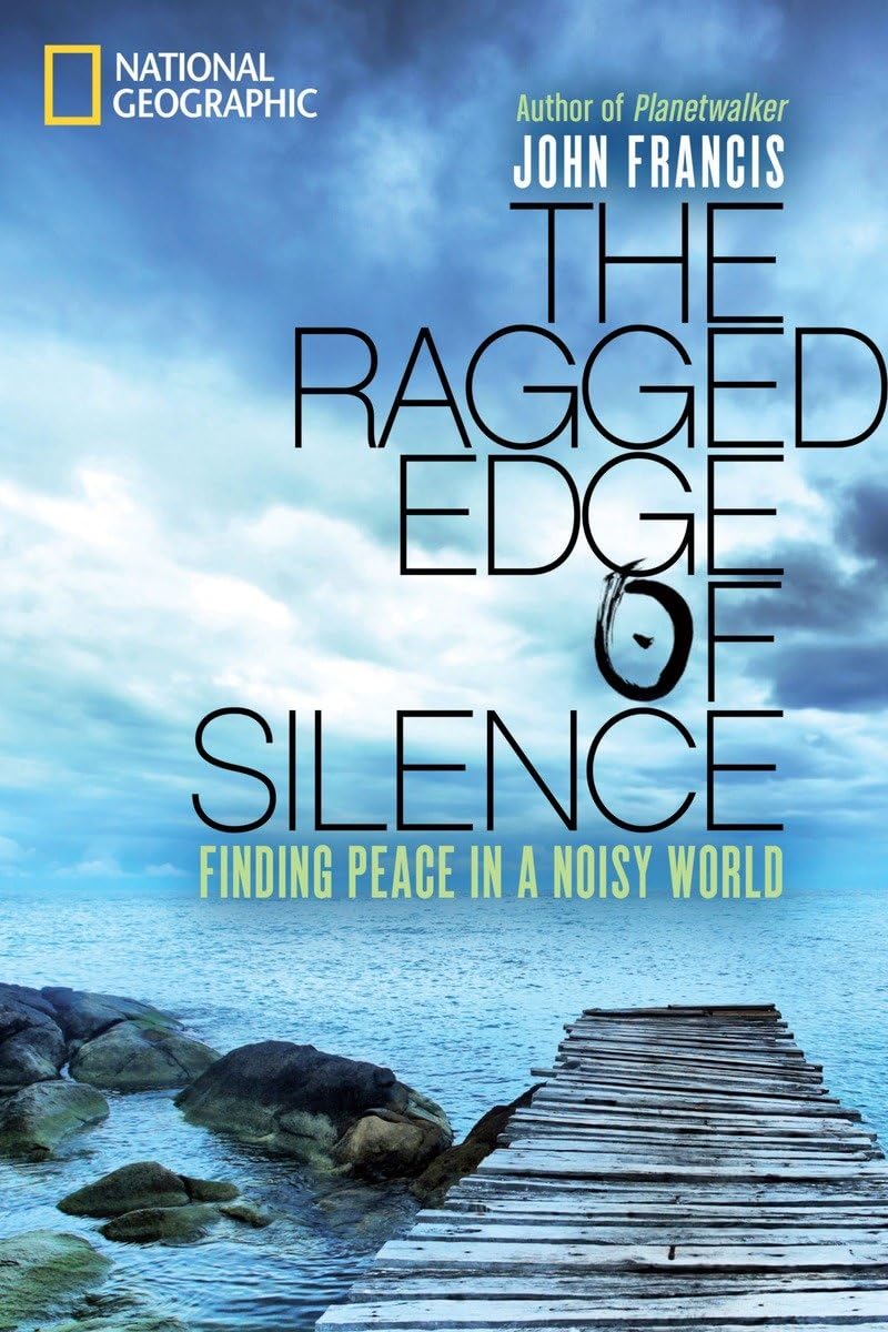 The Ragged Edge of Silence: Finding Peace in a Noisy World,Used
