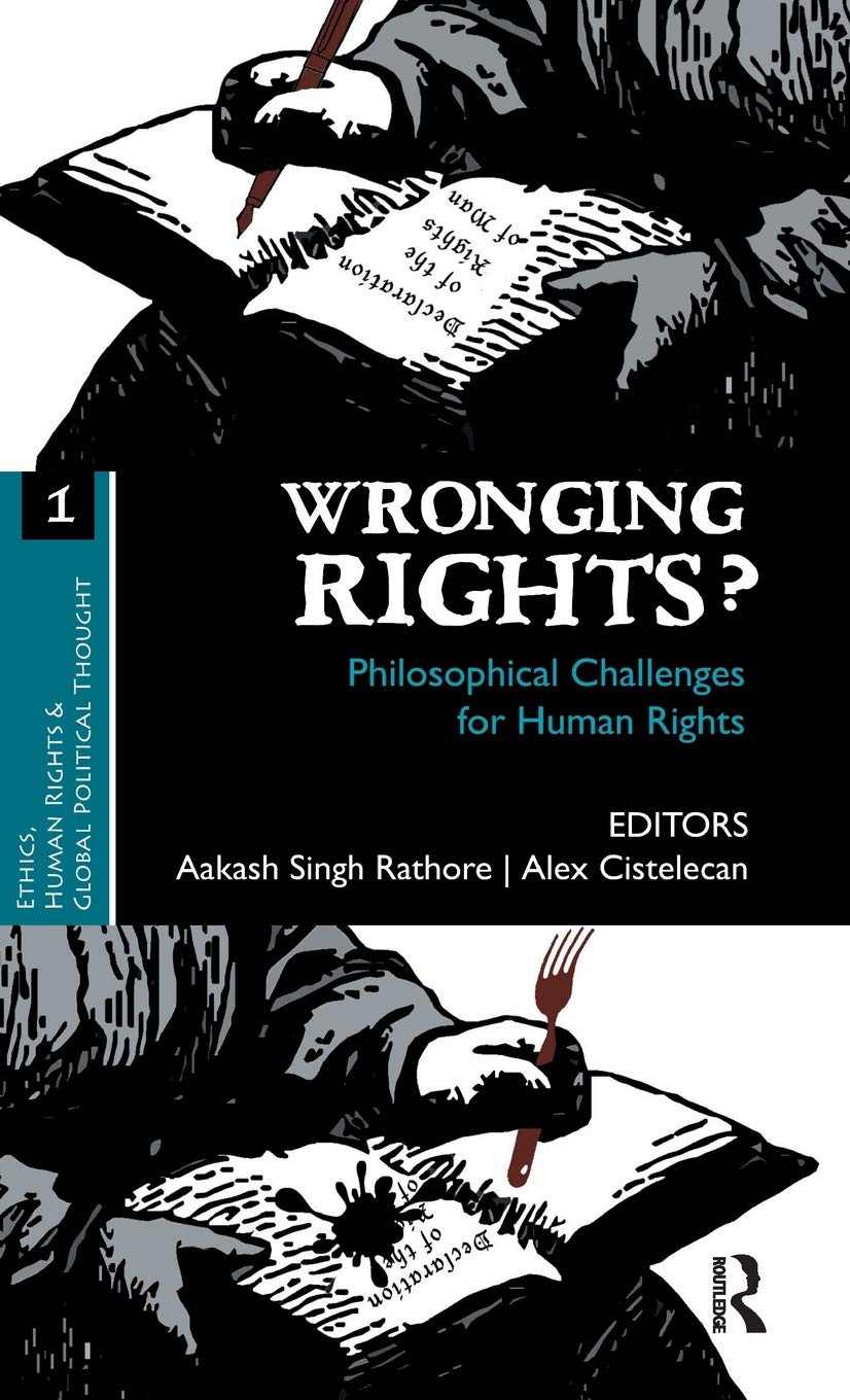 Wronging Rights?: Philosophical Challenges for Human Rights (Ethics, Human Rights and Global Political Thought),Used