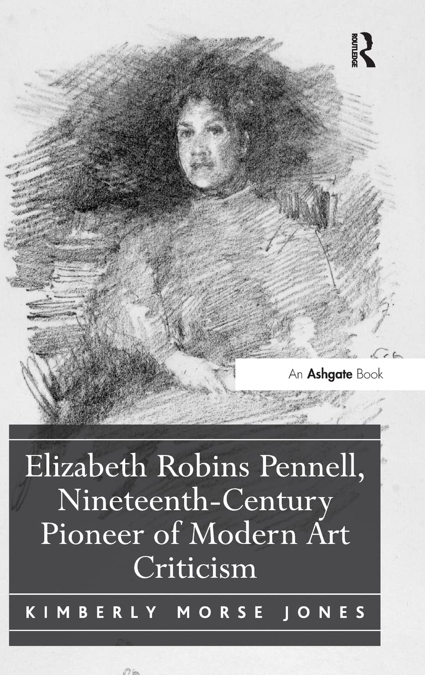 Elizabeth Robins Pennell, NineteenthCentury Pioneer of Modern Art Criticism,Used