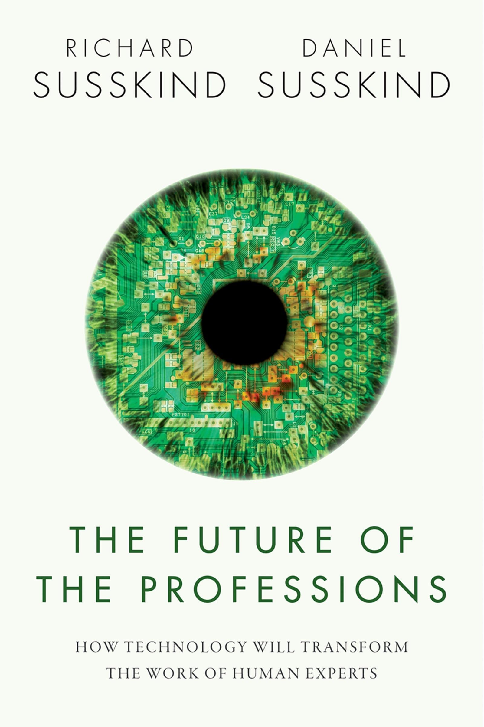 The Future Of The Professions: How Technology Will Transform The Work Of Human Experts,New