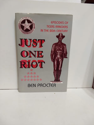 Just One Riot: Episodes of Texas Rangers in the 20th Century,Used