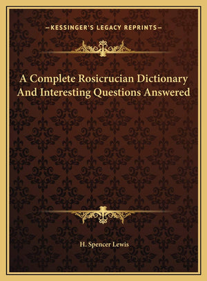 A Complete Rosicrucian Dictionary And Interesting Questions Answered,New