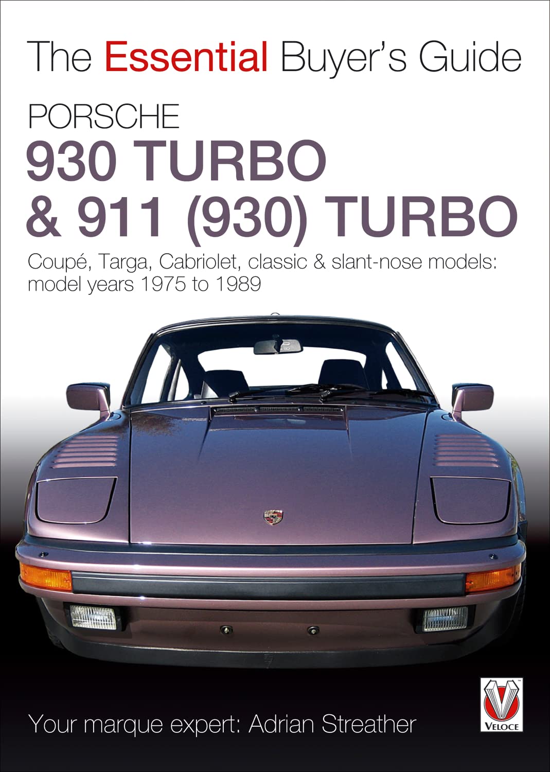 Porsche 930 Turbo & 911 (930 ) Turbo: Coupe, Targa, Cabriolet, Classic & Slantnose Models (The Essential Buyer'S Guide)