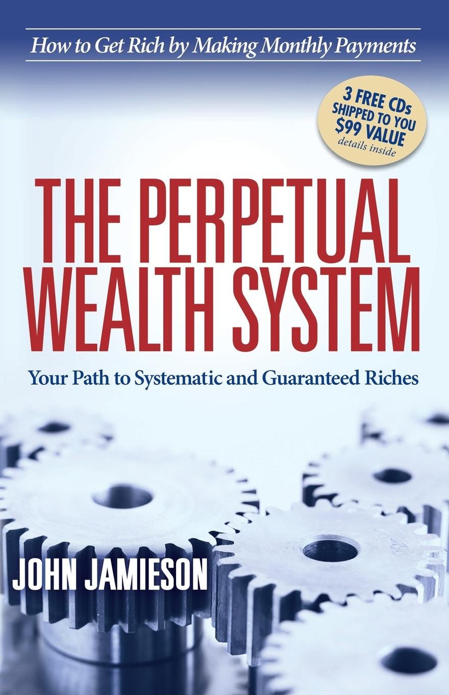 The Perpetual Wealth System: Your Path to Systematic and Guaranteed Riches,Used
