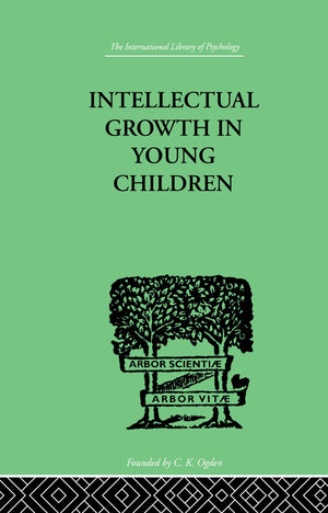 Intellectual Growth In Young Children: With an Appendix on Children's 