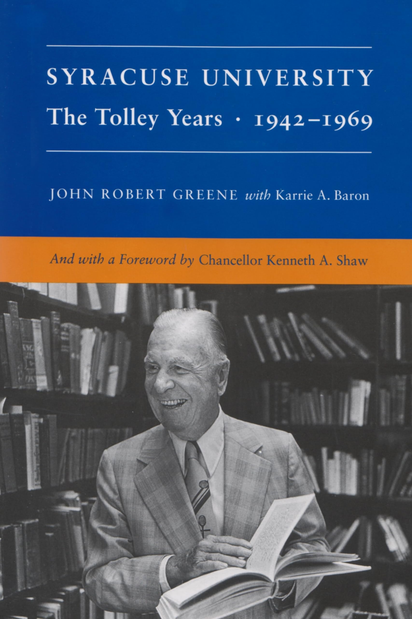 Syracuse University, Vol. 4: The Tolley Years, 19421969,New