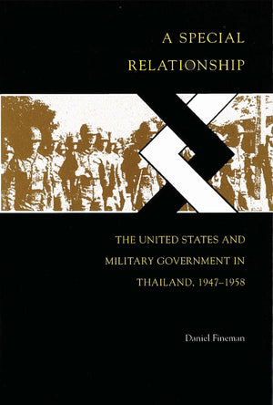 A Special Relationship: The United States and Military Government in Thailand, 19471958,Used