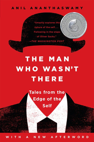 The Man Who Wasnt There: Tales from the Edge of the Self