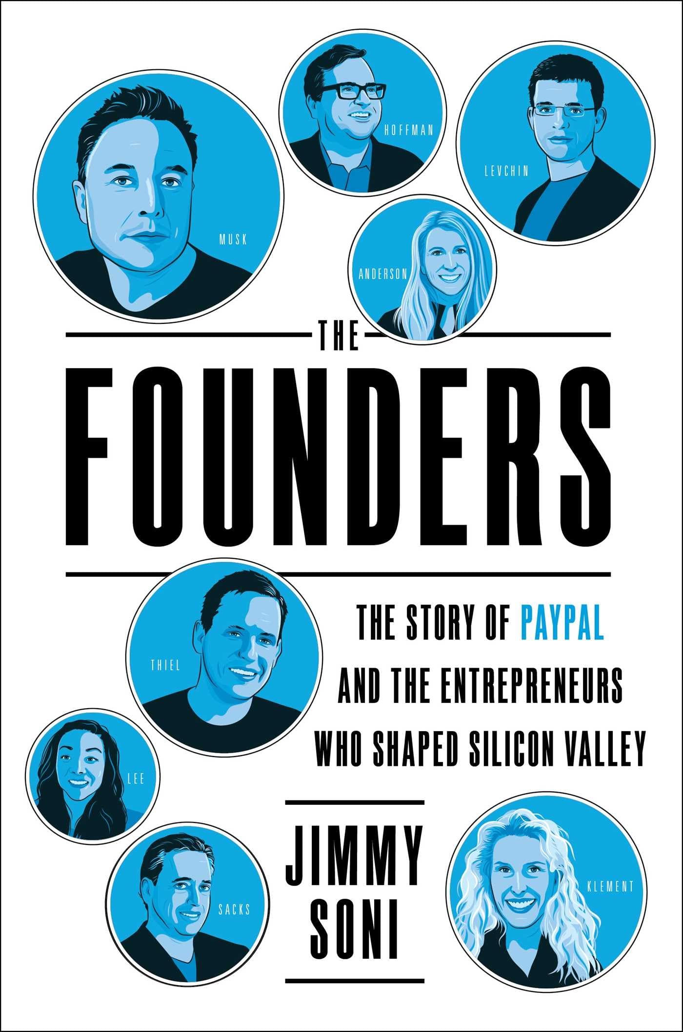 The Founders: The Story Of Paypal And The Entrepreneurs Who Shaped Silicon Valley