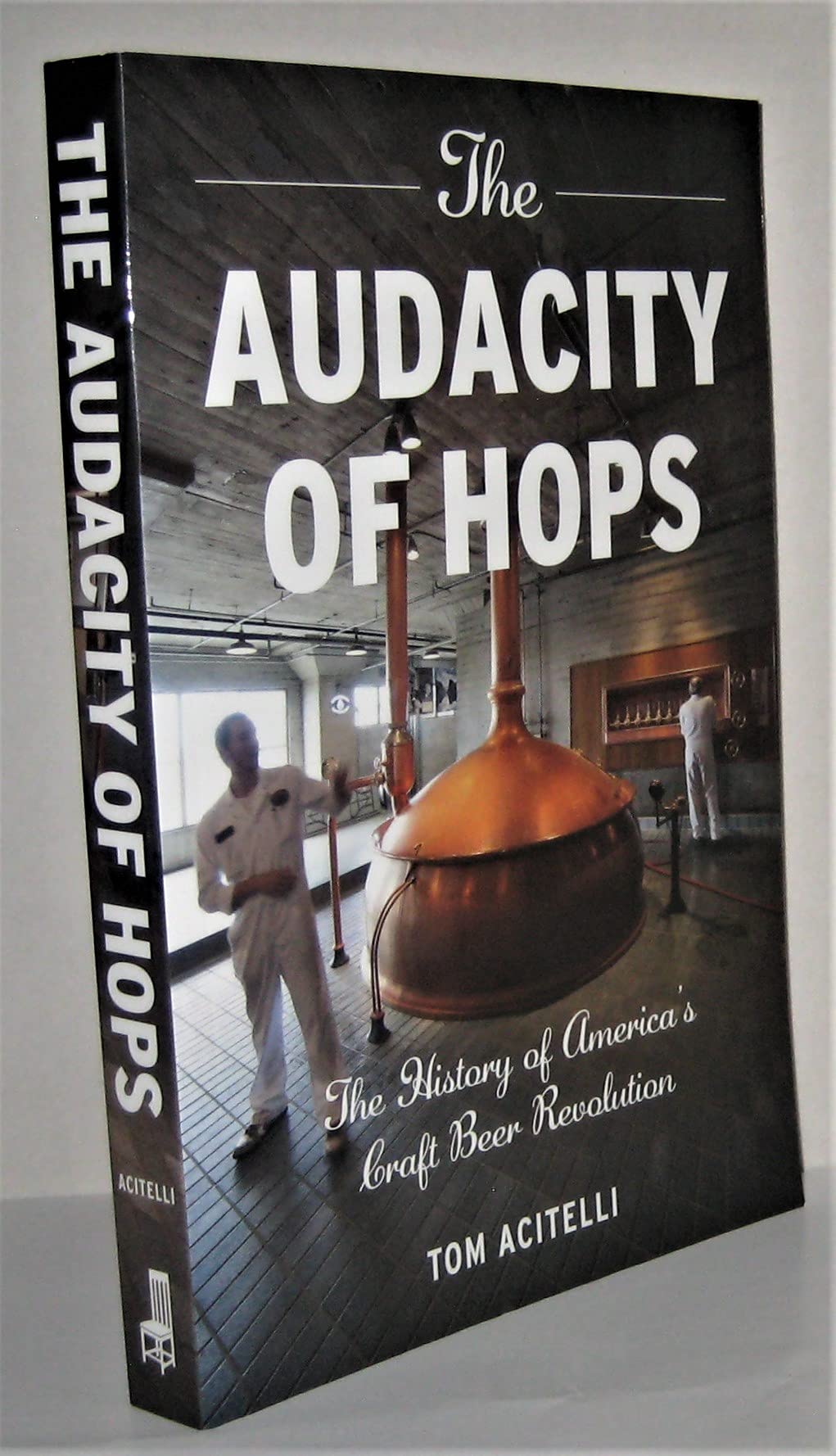 The Audacity of Hops: The History of Americas Craft Beer Revolution