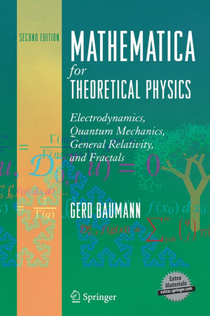Mathematica For Theoretical Physics: Electrodynamics, Quantum Mechanics, General Relativity, And Fractals