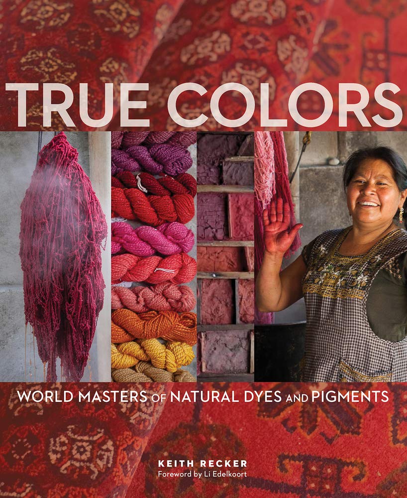 True Colors: World Masters of Natural Dyes and Pigments,Used