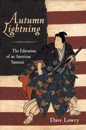Autumn Lightning: The Education of an American Samurai,New