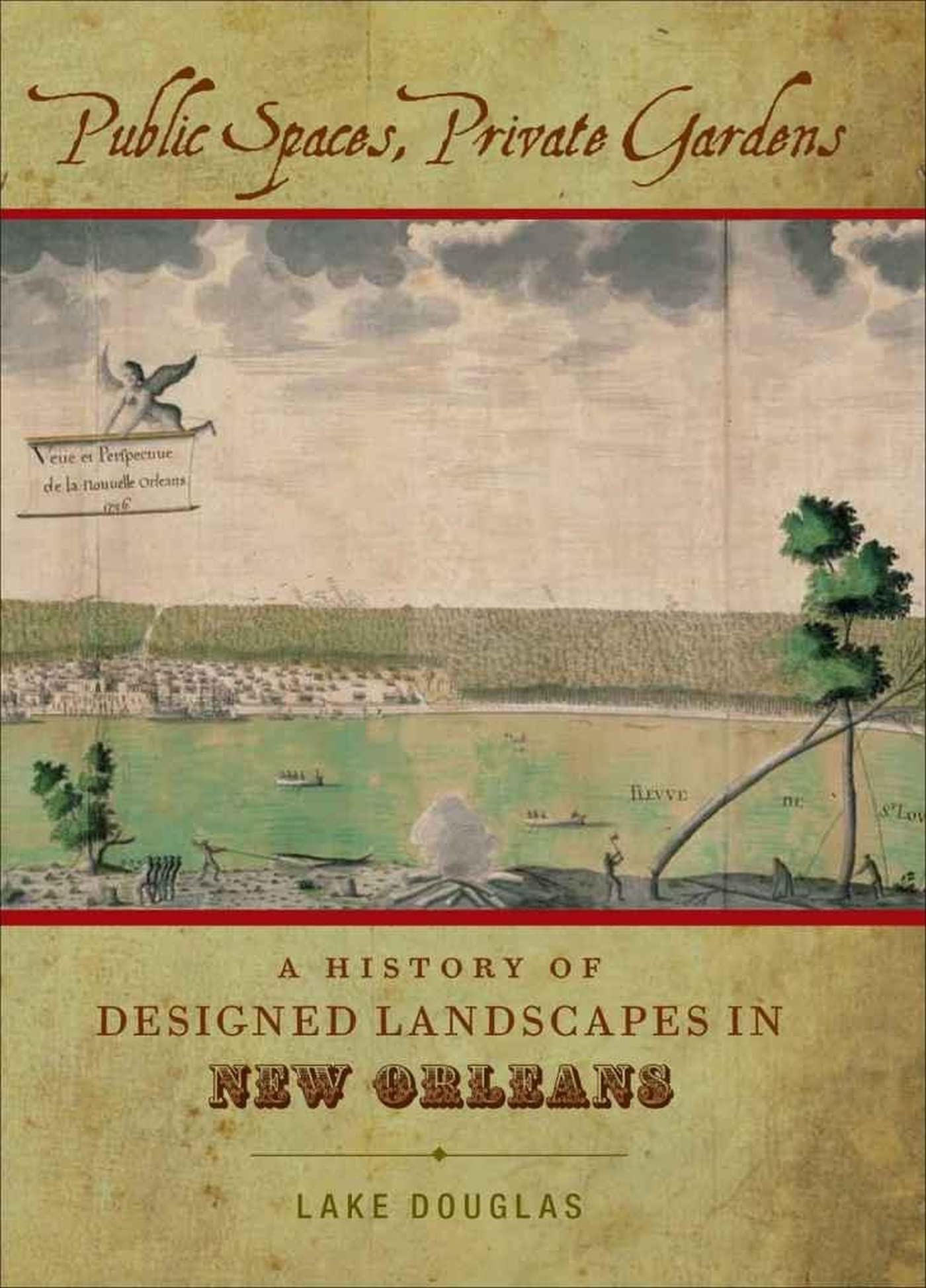 Public Spaces, Private Gardens: A History Of Designed Landscapes In New Orleans,Used