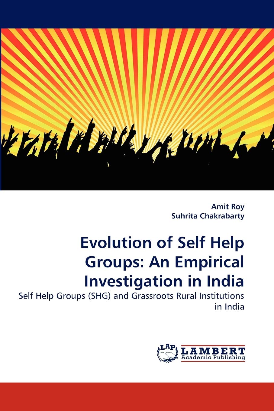 Evolution of Self Help Groups: An Empirical Investigation in India: Self Help Groups (SHG) and Grassroots Rural Institutions in ,Used