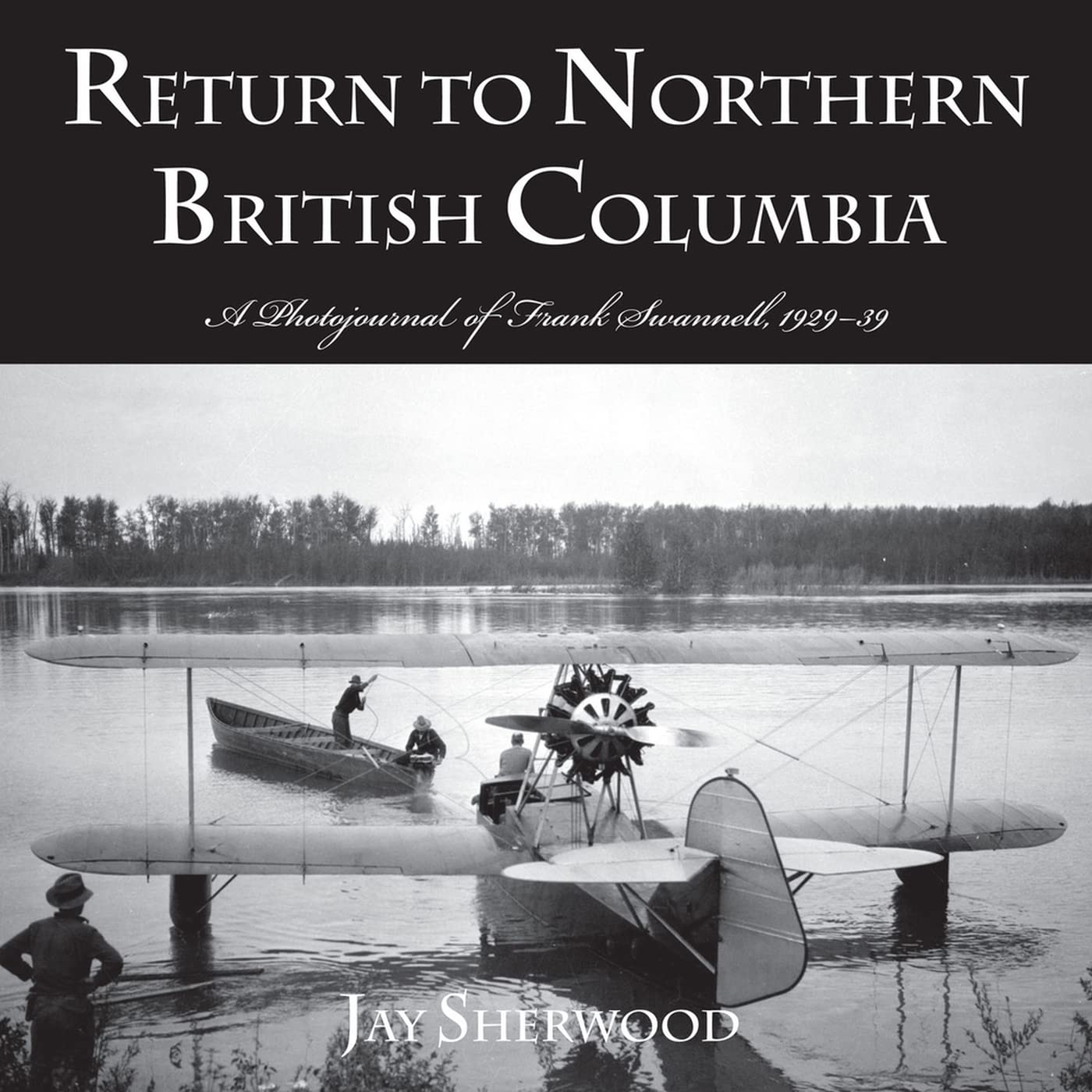 Return to Northern British Columbia: A Photojournal of Frank Swanell, 192939,Used