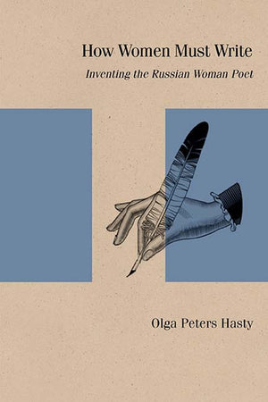 How Women Must Write: Inventing The Russian Woman Poet (Studies In Russian Literature And Theory),Used