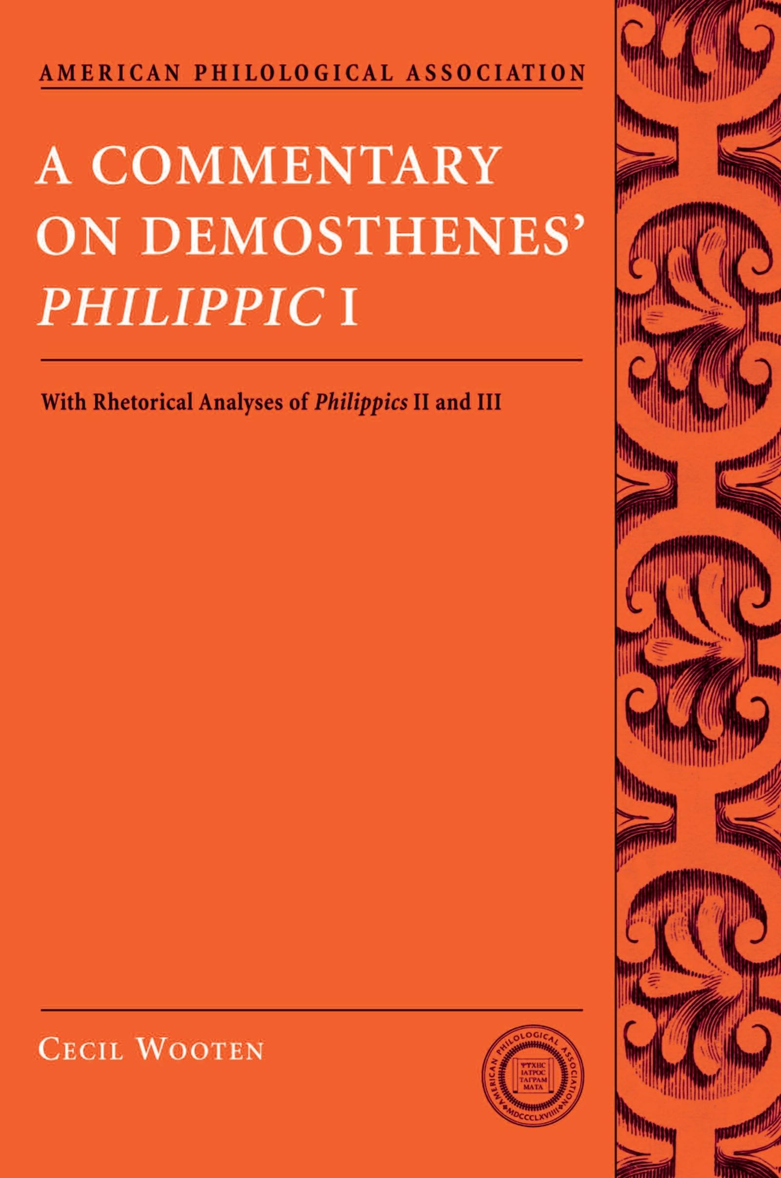 A Commentary On Demosthenes' Philippic I: With Rhetorical Analyses Of Philippics Ii And Iii (Society For Classical Studies Texts