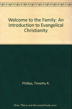 Welcome to the Family: An Introduction to Evangelical Christianity,Used