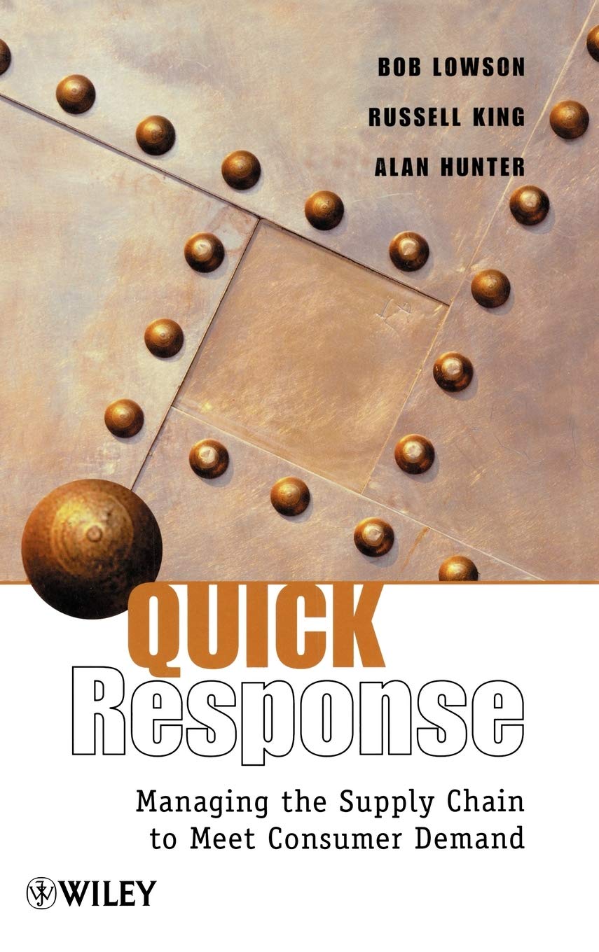 Quick Response: Managing The Supply Chain To Meet Consumer Demand