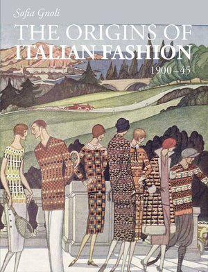 The Origins of Italian Fashion: 19001945