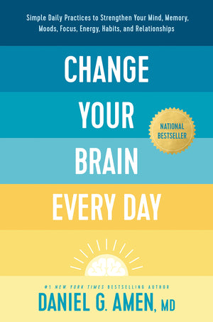 Change Your Brain Every Day: Simple Daily Practices to Strengthen Your Mind, Memory, Moods, Focus, Energy, Habits, and Relations,Used