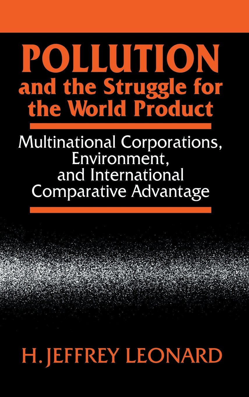 Pollution and the Struggle for the World Product: Multinational Corporations, Environment, and International Comparative Advanta,Used
