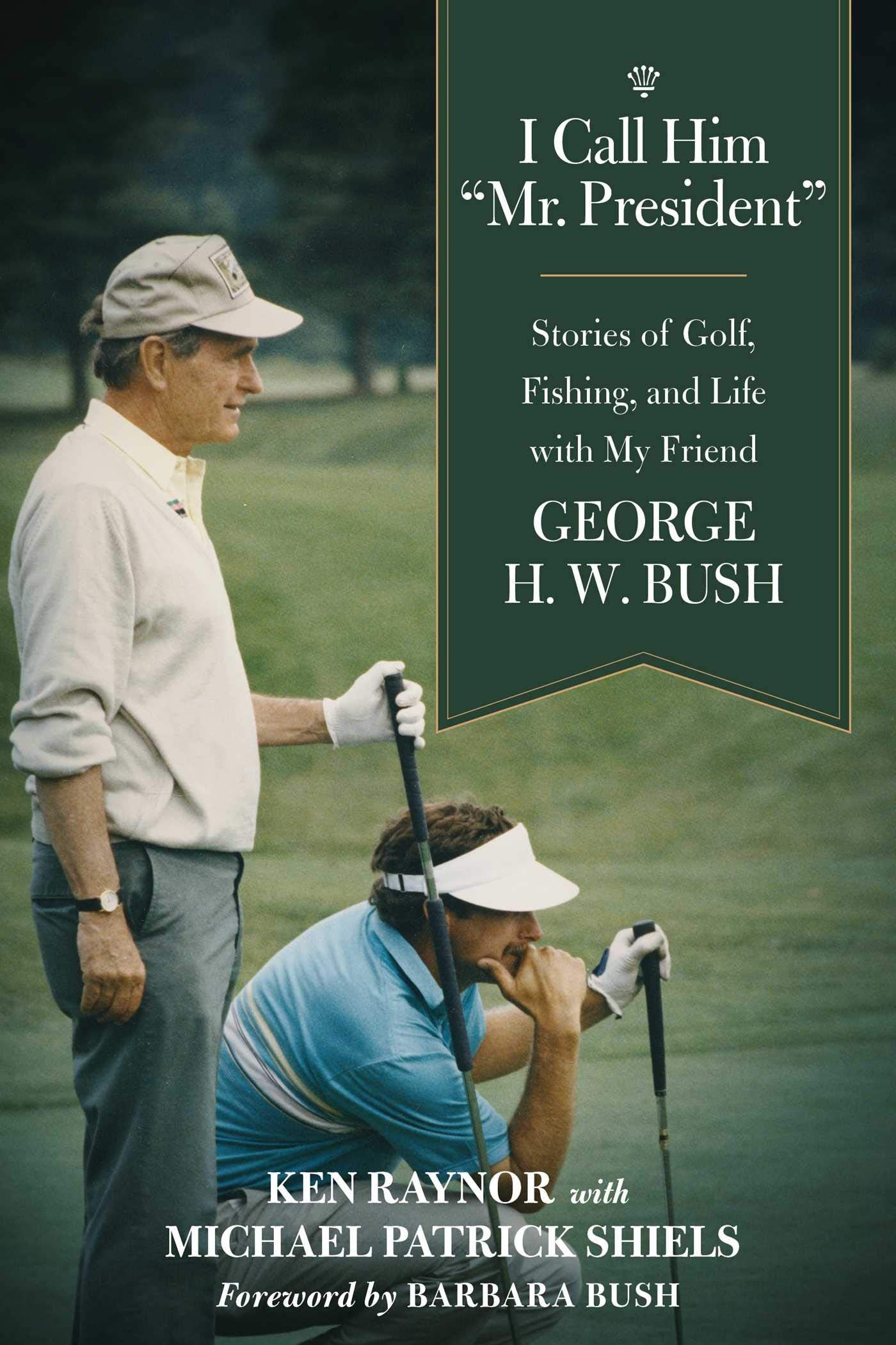 I Call Him 'Mr. President': Stories of Golf, Fishing, and Life with My Friend George H. W. Bush,Used