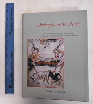 Portrayed on the Heart: Narrative Effect in Pictorial Lives of Saints from the Tenth through the Thirteenth Century,Used