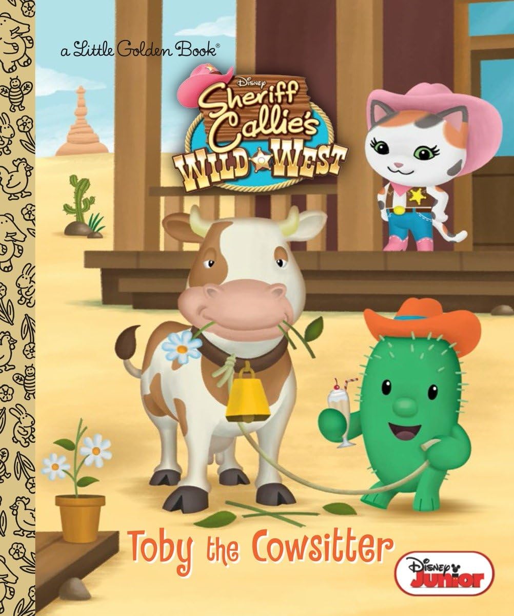 Toby The Cowsitter (Disney Junior: Sheriff Callie'S Wild West) (Little Golden Book)