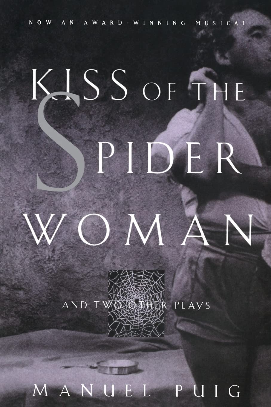 Kiss Of The Spider Woman And Two Other Plays,New