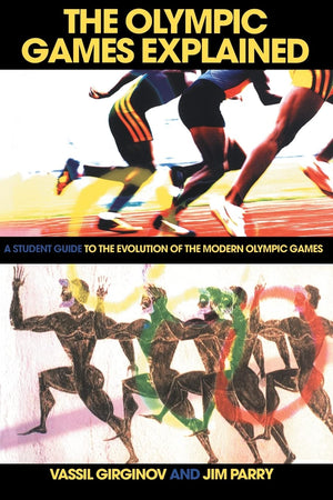 The Olympic Games Explained: A Student Guide to the Evolution of the Modern Olympic Games (Student Sport Studies),Used