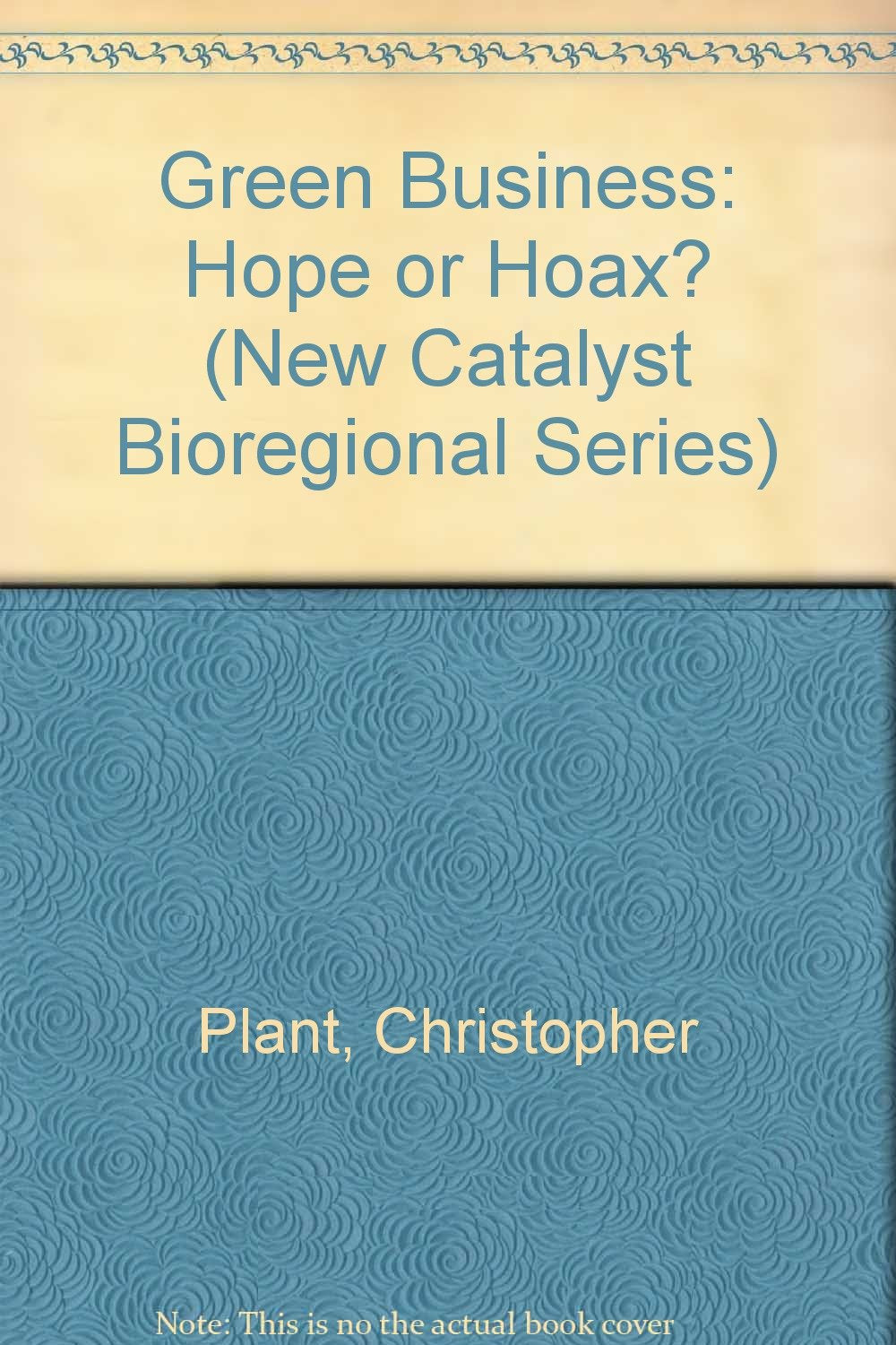 Green Business: Hope or Hoax? (New Catalyst Bioregional Series),Used