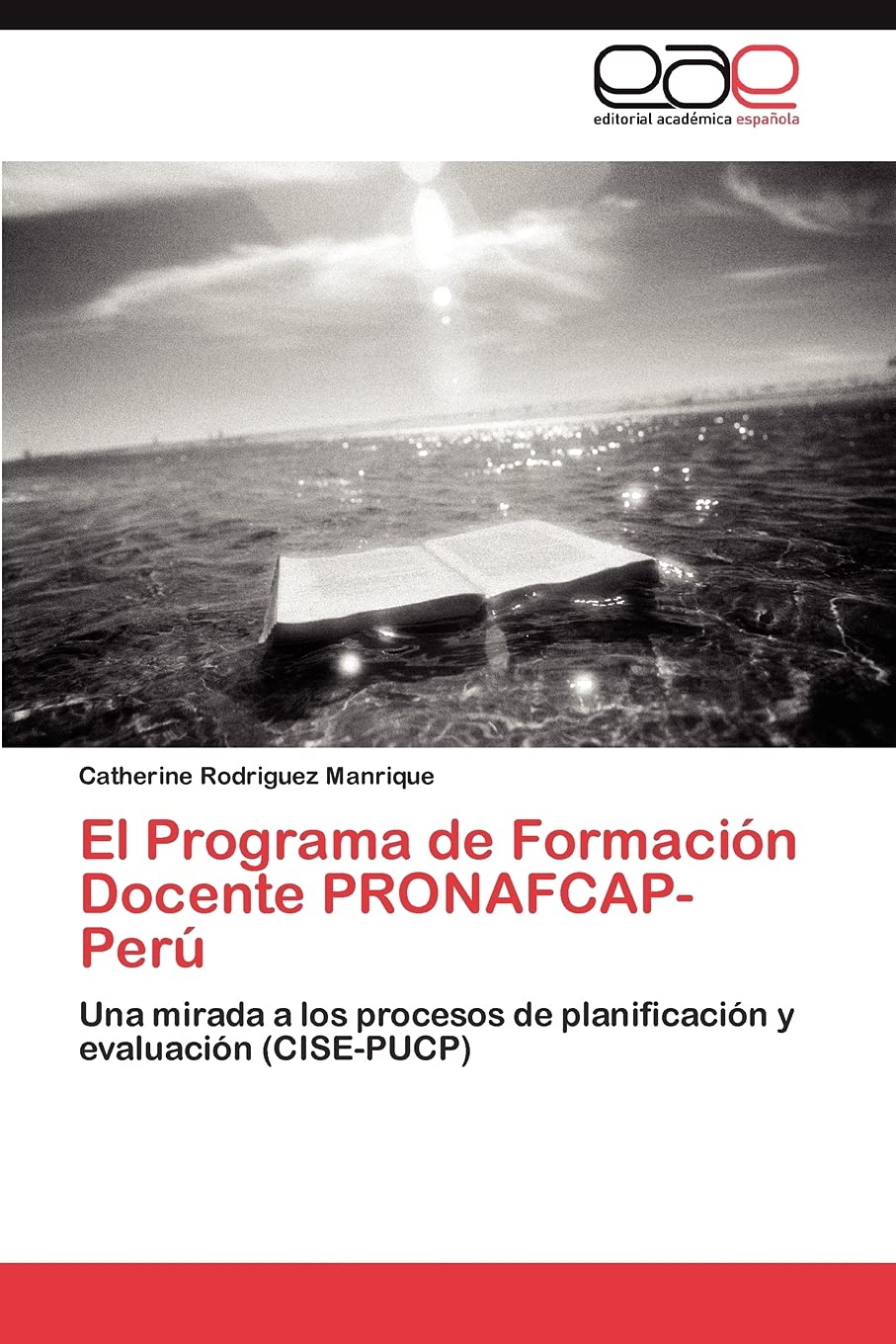 El Programa de Formacin Docente PRONAFCAPPer: Una mirada a los procesos de planificacin y evaluacin (CISEPUCP) (Spanis,Used