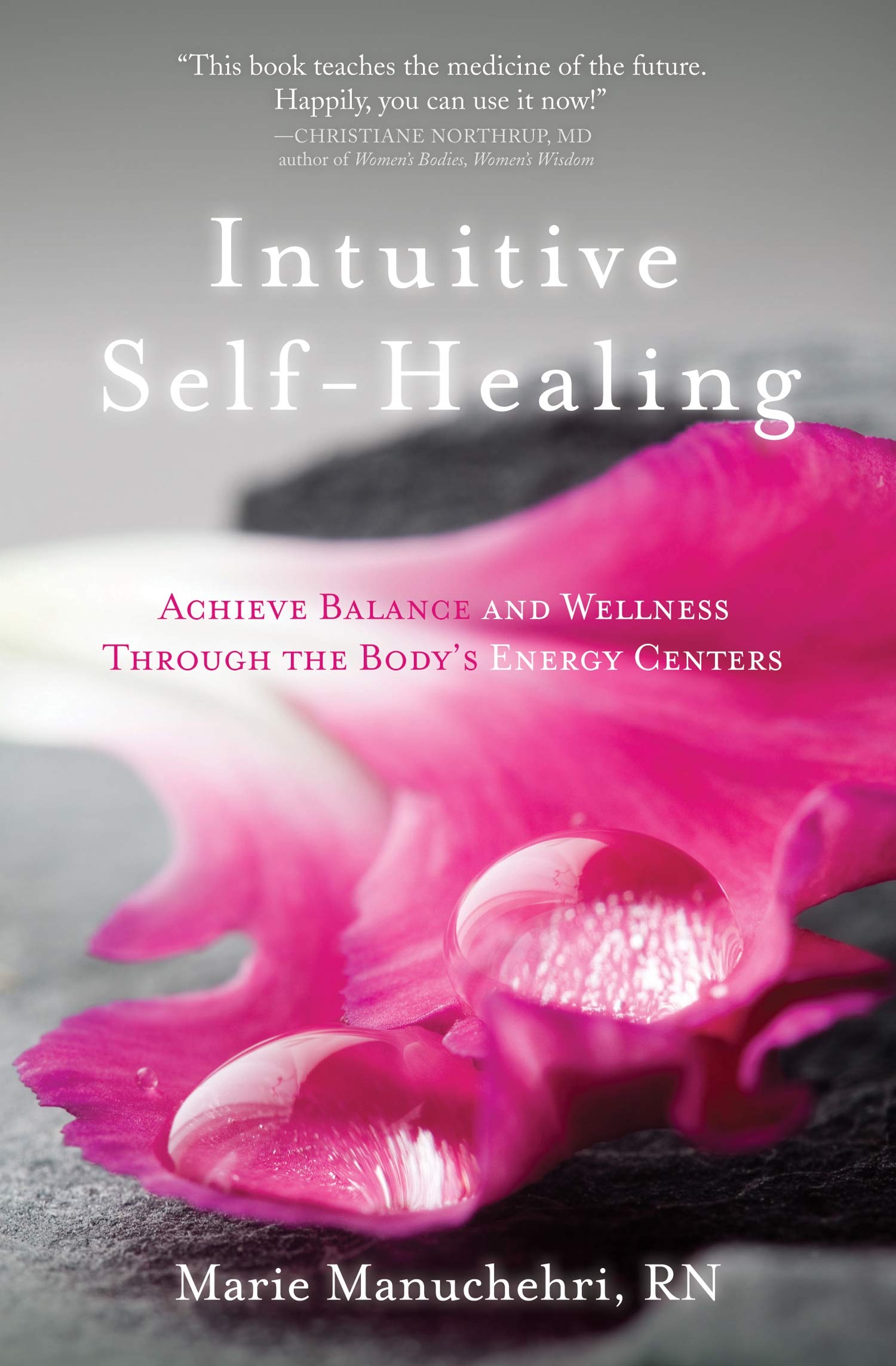 Intuitive Selfhealing: Achieve Balance And Wellness Through The Body'S Energy Centers