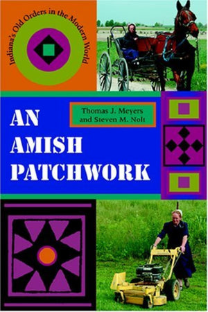 An Amish Patchwork: Indiana's Old Orders in the Modern World (Quarry Books),Used