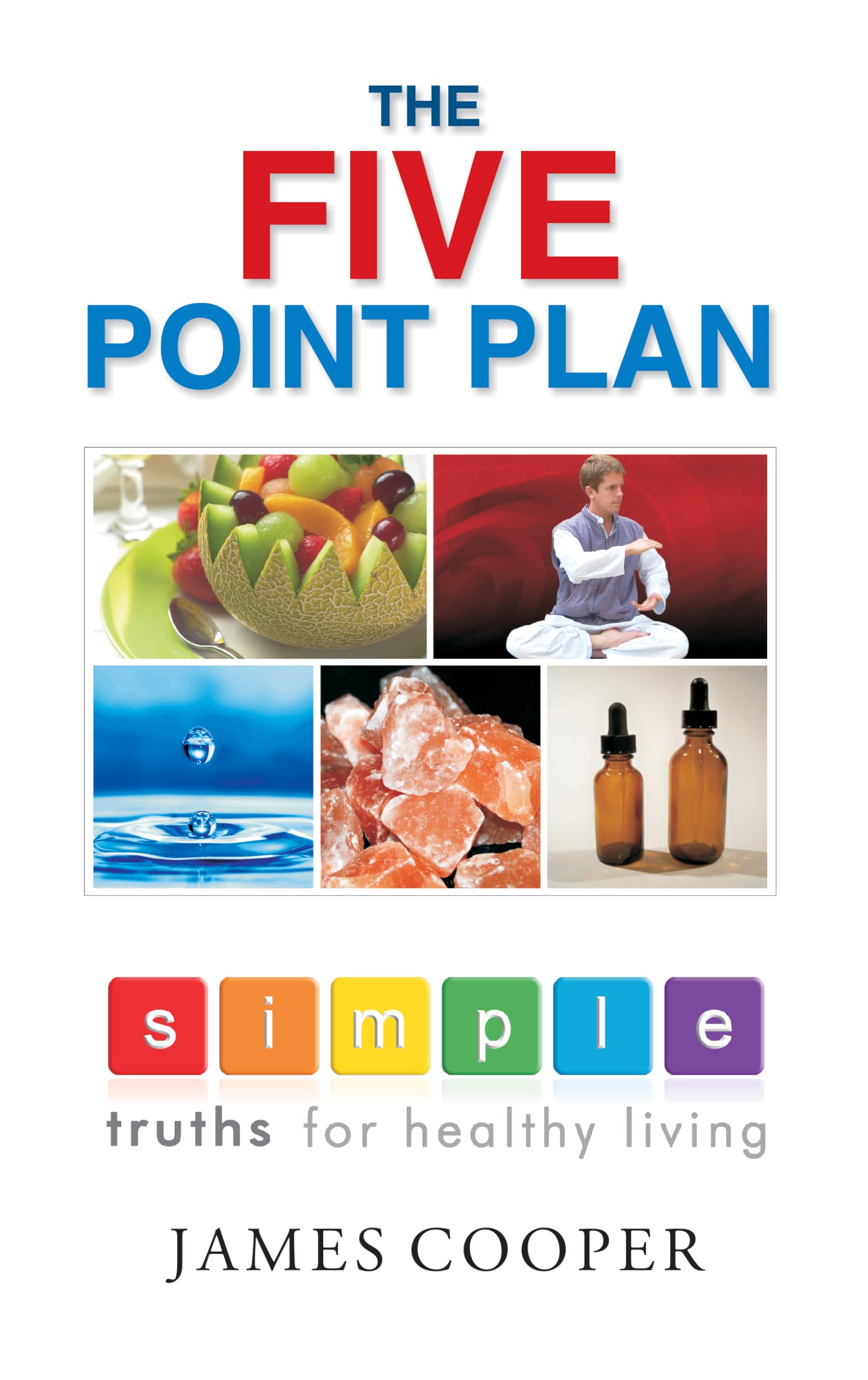 The Five Point Plan - Simple Truths For Healthy Living